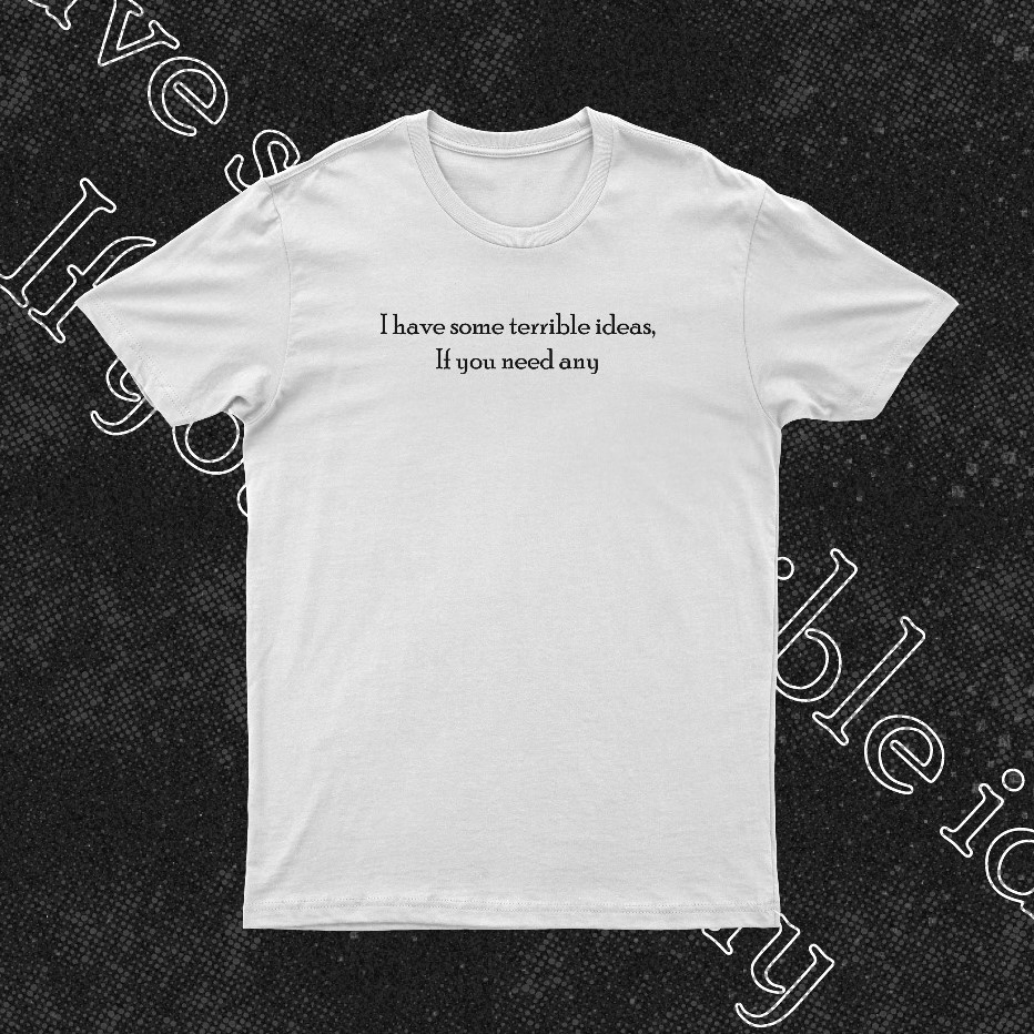 Terrible Ideas Tee